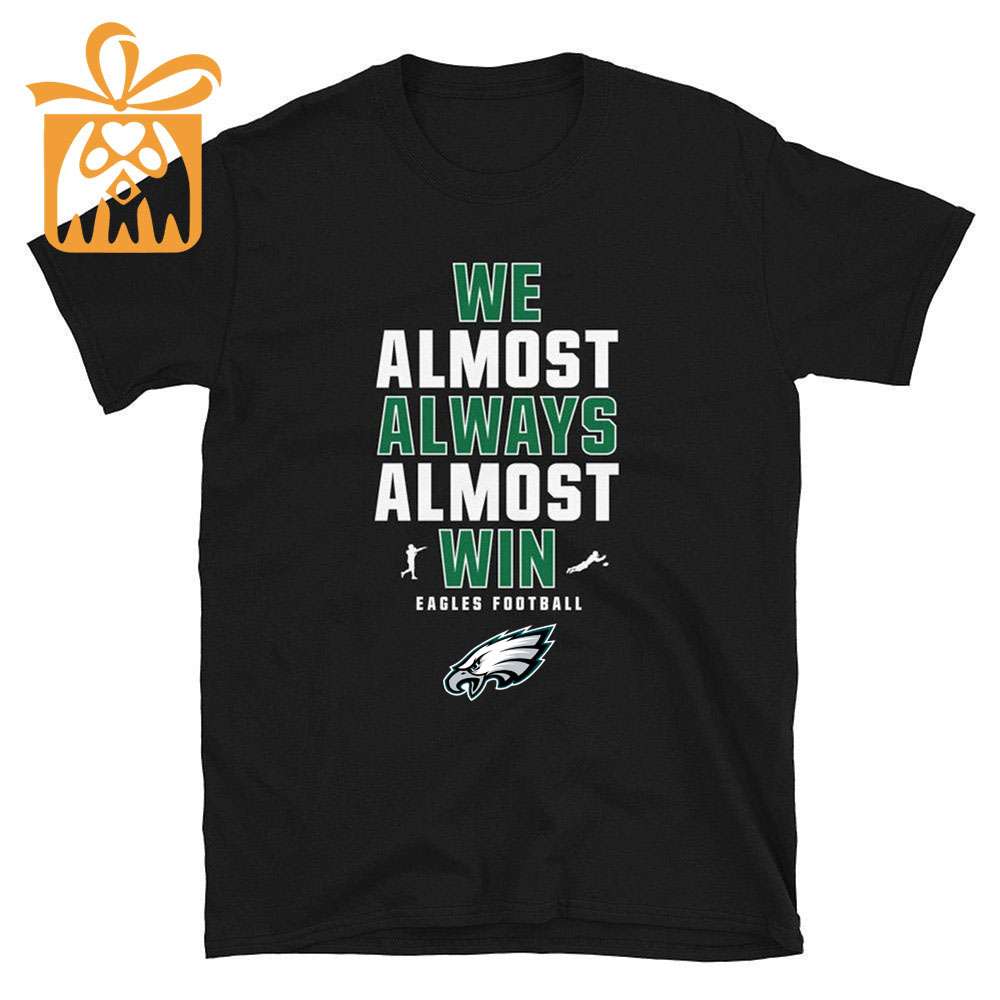 NFL Jam Shirt - Funny We Almost Always Almost Win Philadelphia Eagles T Shirt for Kids Men Women
