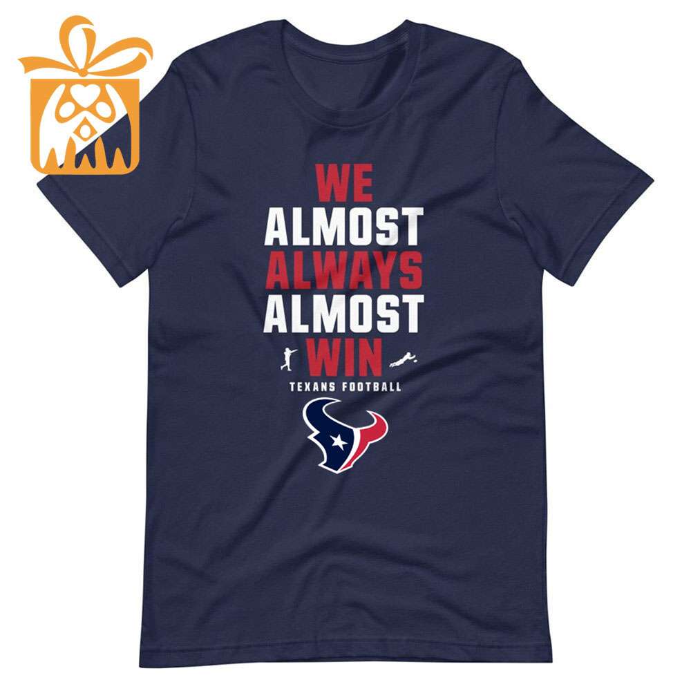 NFL Jam Shirt - Funny We Almost Always Almost Win Houston Texans T Shirts for Kids Men Women