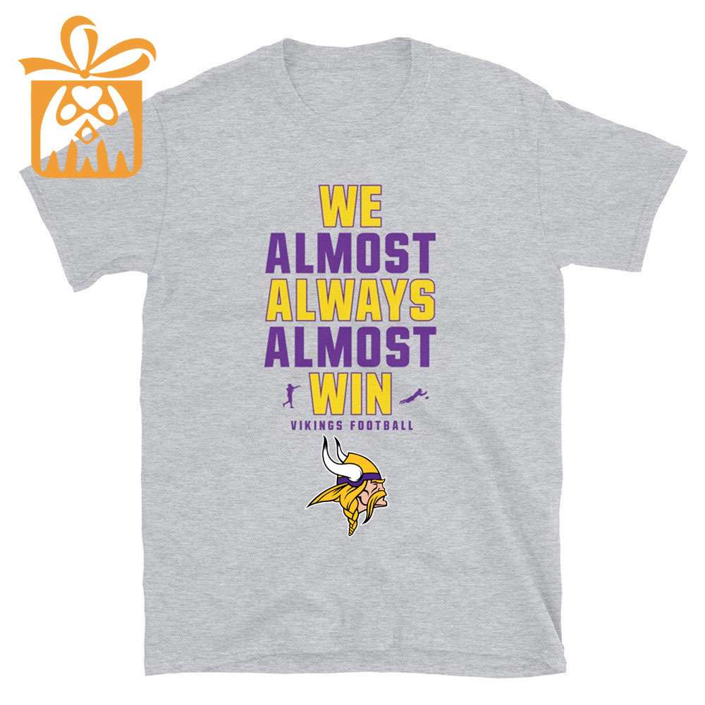 NFL Jam Shirt - Funny We Almost Always Almost Win Minnesota Vikings Shirt for Kids Men Women