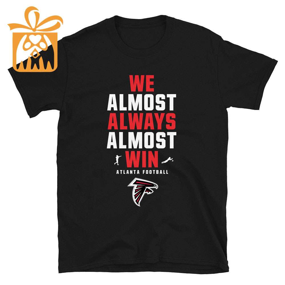 NFL Jam Shirt - Funny We Almost Always Almost Win Atlanta Falcons Shirt for Kids Men Women