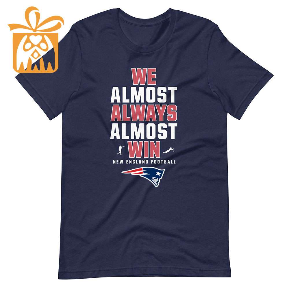 NFL Jam Shirt - Funny We Almost Always Almost Win New England Patriots Shirts for Kids Men Women